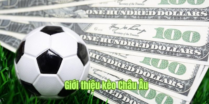 Khái niệm kèo Châu Âu 