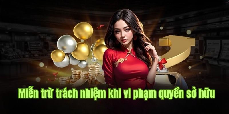 Miễn trách nhiệm khi vi phạm quyền sở hữu trí tuệ 