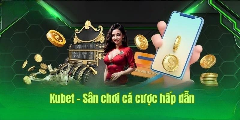 Kubet mang đến những trải nghiệm giải trí đa dạng