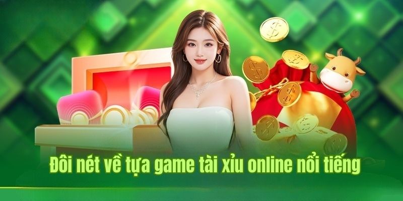 Nhà Cái Uy Tín cung cấp sơ lược thông tin về tài xỉu online